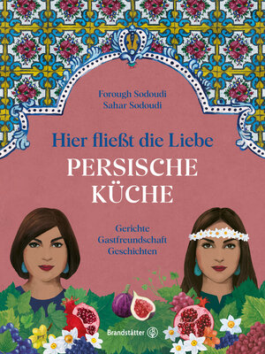 cover image of Hier fließt die Liebe. Persische Küche